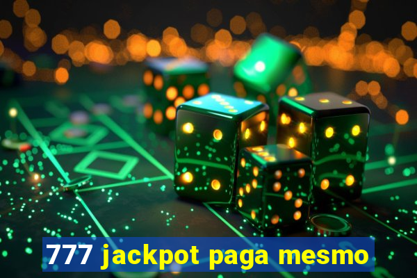 777 jackpot paga mesmo